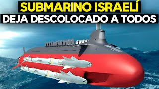 El Submarino más POTENTE de ISRAEL conmociona al mundo ENTERO [upl. by Solorac358]