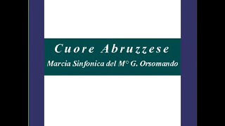 quotCuore Abruzzesequot  Marcia Sinfonica  G Orsomando [upl. by Eniamor681]