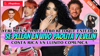 🟣SE PELEAN EN VIVO PAOLITA Y EVELYN  YERI OTRO RETOQUE ESTÉTICO  COSTA RICA vs LUSITO COMUNICA [upl. by Ahens289]