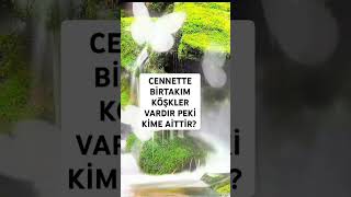 Cennetteki köşkler kime aittir peygamberimiz cennet dinivideolar 🕋🤲 [upl. by Ronda963]