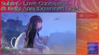 Subfer  Love Contraption ft Kelly Ann Download Link [upl. by Okomom501]