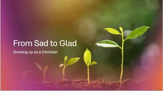 Sabbath School  From Sad To Glad  Growing Up As A Christian Part 2 [upl. by Lennie]