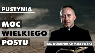 Moc Wielkiego Postu  Pustynia ks Dominik Chmielewski [upl. by Rosemonde589]