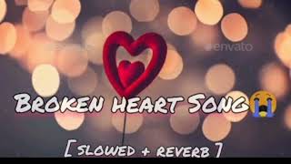 Trending Instagram Broken Heart Song  Lofi  Slowed Reverb  sad song  Heart touching song [upl. by Suolevram919]