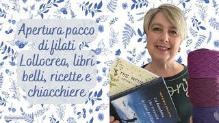 Apertura pacco filati Lollocrea libri belli ricette e chiacchiere [upl. by Demy203]