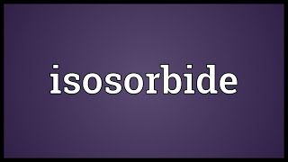 Isosorbide Meaning [upl. by Ennovihc359]