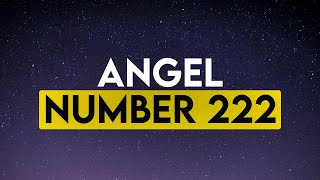 222 Angel Number  What’s the Secret Message for You  Signs from the Universe  Mind Body Soul [upl. by Frasco]