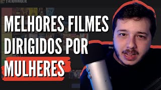 TIER LIST MELHORES FILMES DIRIGIDOS POR MULHERES  Philippe Leão [upl. by Al]