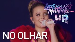 Larissa Manoela  No Olhar Ao Vivo  Up Tour [upl. by Haymes972]