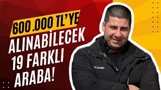 600000 TLye Alınabilecek 19 Farklı Araba  2024  Otomobil Günlüklerim [upl. by Nohtahoj477]