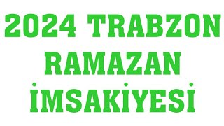 2024 Trabzon Ramazan İmsakiyesi  İftar Saatleri Sahur Vakti [upl. by Olemrac909]