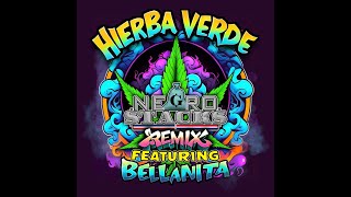 Negro Stacks x Bellanita Hierba Verde [upl. by Melena]