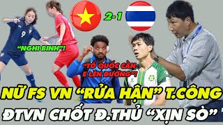 🔴FS NỮ VIỆT NAM quotRỬA HẬNquot Thành Công VÔ ĐỊCH ĐNÁ ĐTVN Chốt QXANH quotXỊN XÒquot CPHƯỢNG Được Réo Tên [upl. by Aeslek86]