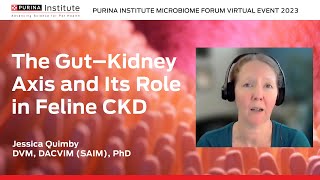 The gutkidney axis and its role in feline CKD by Jessica M Quimby  Microbiome Forum 2023 [upl. by Siari]