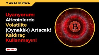 Uyarıyorum Altcoinlerde Volatilite Oynaklık Artacak Kaldıraç Kullanmayın [upl. by Alys]