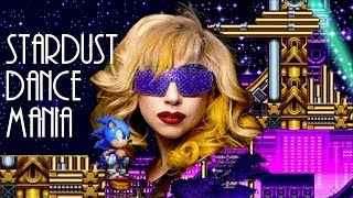 Sonic Mania vs Lady Gaga  Stardust Dance Remix [upl. by Aleel667]