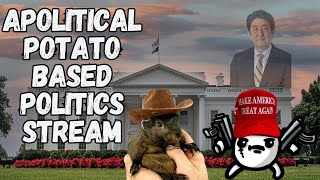 Apolitical Potato Based Politics Stream [upl. by Anaej]