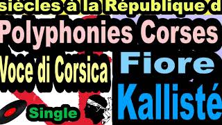 POLYPHONIES CORSES VOCE DI CORSICA SINGLE FIORE  CORSU KALLISTÉ COPPELIA OLIVi [upl. by Anyah]