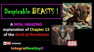 Despicable Beasts  Chapter 13 of Bk of Revelation  2 more beasts appear [upl. by Drain416]