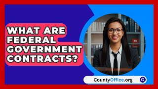 What Are Federal Government Contracts  CountyOfficeorg [upl. by Orwin]