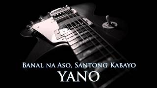 YANO  Banal na Aso Santong Kabayo HQ AUDIO [upl. by Oflodur]