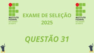 🟢Q31  IFRN 2025  Exame de Seleção  Técnico INTEGRADO [upl. by Bandler]