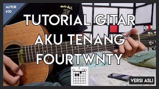 Tutorial Gitar AKU TENANG  FOURTWNTY VERSI ASLI LENGKAP FULL [upl. by Justinn]