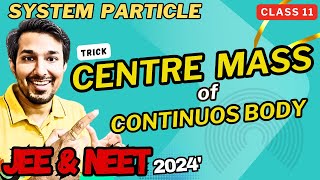 Centre of Mass COM of Continuos Body  Class11 PHYSICS System of Particles  JEE amp NEET  by PWV [upl. by Eceinert]