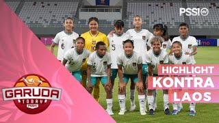 HIGHLIGHT TIM U19 WANITA INDONESIA KONTRA LAOS  GARUDA TODAY [upl. by Nuawd]