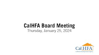 CalHFA Board of Directors Meeting  01252024 [upl. by Ralyks]