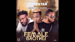 Dayostar ft Dalisoul and Alifatiq  Female Brother prod by Overdoze [upl. by Kimmy]