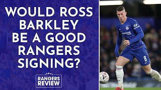 Would Ross Barkley be a good Rangers signing [upl. by Wrdna622]