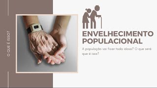 ENVELHECIMENTO POPULACIONAL [upl. by Ariat]