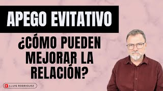 Apego Evitativo Cosas que pueden hacer para mejorar la relación [upl. by Silliw]