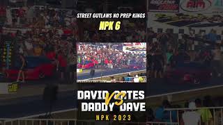 Street Outlaws No prep Kings David Gates vs Daddy Dave  NPK 2023 npk murdernova shorts [upl. by Garry]