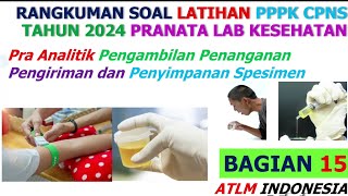 Rangkuman Soal Kisi BKN CPNS PPPK Pra Analitik Pengiriman spesimen Pranata Labkes D3 D4 TLM Bag16 [upl. by Naot275]