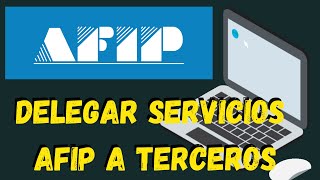 ▶️COMO DELEGAR SERVICIOS AFIP A TERCEROS tutorialesafip tramitesafip noticiasafip [upl. by Alael]