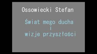 001 Ossowiecki Stefan  Świat mego ducha i wizje przyszłości [upl. by Ahsetel]