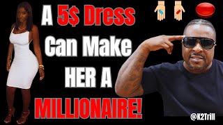 A Man Will Take A Woman In A 5 Dollar Dress amp Make HER A MILLIONAIRE [upl. by Asirret]