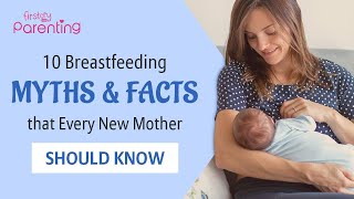 10 Myths and Facts about Breastfeeding that Every Mother Should Know [upl. by Aderb927]