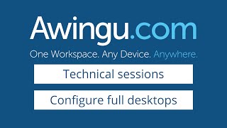 Awingu technical session  Configure full desktops [upl. by Otis16]