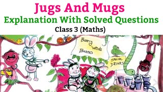 Jugs And Mugs  Explanation With Solved Questions  Maths For Class 3 NCERT [upl. by Cinomod327]