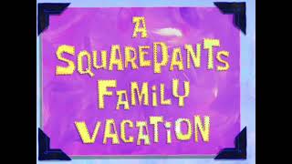 SpongeBob SquarePants  A SquarePants Family Vacation 22 SoundtrackAudio [upl. by Leerzej]