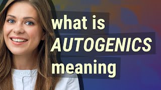 Autogenics  meaning of Autogenics [upl. by Quenna964]