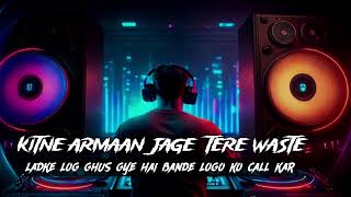 kitne Armaan jage tere waste  Ladke log ghus gaya haipopular songs remix [upl. by Lael]