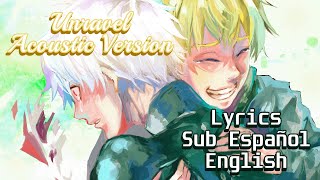 Unravel Acoustic Version  Tokyo Ghoul  Lyrics Japonés Romaji amp Sub EspañolEnglish HD [upl. by Hardi]