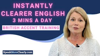 Speak More Clearly Instantly  British Accent Training 3 mins a day [upl. by Neeleuqcaj323]