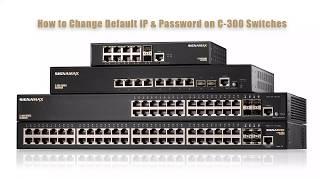 How to Change IP and Password on Signamax C300 Series Switch [upl. by Ettezoj627]