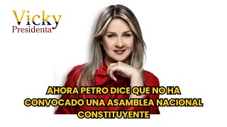 VICKY Ahora PETRO Dice Que NO Ha Convocado Una Asamblea Nacional CONSTITUYENTE [upl. by Nanine]