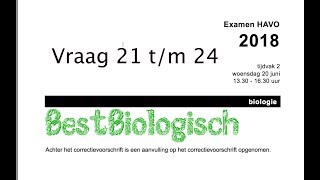 Biologie examen havo 2018 2e tijdvak vraag 21 tm 24 [upl. by Chapen]